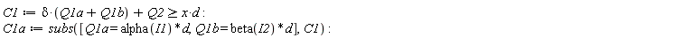C1 := delta*(Q1a+Q1b)+Q2 >= x*d; C1a := subs([Q1a = alpha(I1)*d, Q1b = beta(I2)*d], C1)
