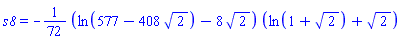 s8 = -(1/72)*(ln(577-408*2^(1/2))-8*2^(1/2))*(ln(1+2^(1/2))+2^(1/2))