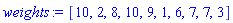 weights := [10, 2, 8, 10, 9, 1, 6, 7, 7, 3]