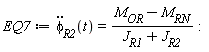 EQ7 := diff(phi[R2](t), t, t) = (M[OR]-M[RN])/(J[R1]+J[R2]):