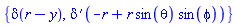 {Dirac(r-y), Dirac(1, -r+r*sin(theta)*sin(phi))}