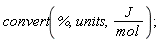 convert(%, units, J/mol)
