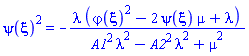 psi(xi)^2 = -lambda*(varphi(xi)^2-2*psi(xi)*mu+lambda)/(A1^2*lambda^2-A2^2*lambda^2+mu^2)
