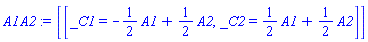 [[_C1 = -(1/2)*A1+(1/2)*A2, _C2 = (1/2)*A1+(1/2)*A2]]