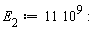 E[2] := 11*10^9: