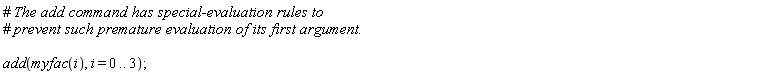 add(myfac(i), i = 0 .. 3)