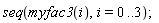 seq(myfac3(i), i = 0 .. 3)
