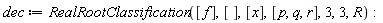 dec := RealRootClassification([f], [], [x], [p, q, r], 3, 3, R)