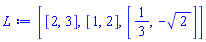 [[2, 3], [1, 2], [1/3, -2^(1/2)]]
