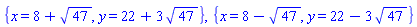 {x = 8+47^(1/2), y = 22+3*47^(1/2)}, {x = 8-47^(1/2), y = 22-3*47^(1/2)}