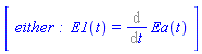 Matrix([[`either :`, E1(t) = Diff(Ea(t), t)]])