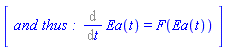 Matrix([[`and thus :`, Diff(Ea(t), t) = F(Ea(t))]])