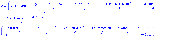 0.5012764943e-23*(0.762014687e-2/x-0.1446703579e-6/x^2-0.1049267156e-8/x^3+0.1890440485e-11/x^4-0.6233924848e-15/x^5)/((exp(0.1858333303e19/x-0.3528091369e14/x^2-0.2558858947e12/x^3+461023727.0/x^4-152027.3867/x^5)-1)*x^2)