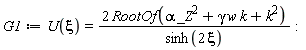 G1 := U(xi) = 2*RootOf(_Z^2*alpha+gamma*k*w+k^2)/sinh(2*xi)