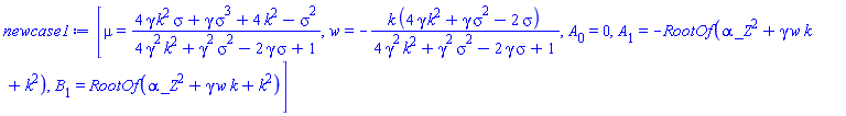 [mu = (4*gamma*k^2*sigma+gamma*sigma^3+4*k^2-sigma^2)/(4*gamma^2*k^2+gamma^2*sigma^2-2*gamma*sigma+1), w = -k*(4*gamma*k^2+gamma*sigma^2-2*sigma)/(4*gamma^2*k^2+gamma^2*sigma^2-2*gamma*sigma+1), A[0] = 0, A[1] = -RootOf(_Z^2*alpha+gamma*k*w+k^2), B[1] = RootOf(_Z^2*alpha+gamma*k*w+k^2)]