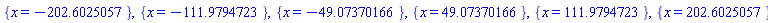 {x = -202.6025057}, {x = -111.9794723}, {x = -49.07370166}, {x = 49.07370166}, {x = 111.9794723}, {x = 202.6025057}