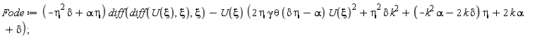 Fode := (-delta*eta^2+alpha*eta)*(diff(diff(U(xi), xi), xi))-U(xi)*(2*eta*gamma*theta*(delta*eta-alpha)*U(xi)^2+eta^2*delta*k^2+(-alpha*k^2-2*delta*k)*eta+2*k*alpha+delta)