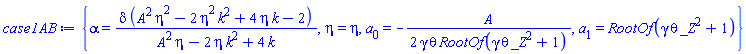 {alpha = delta*(A^2*eta^2-2*eta^2*k^2+4*eta*k-2)/(A^2*eta-2*eta*k^2+4*k), eta = eta, a[0] = -(1/2)*A/(gamma*theta*RootOf(gamma*theta*_Z^2+1)), a[1] = RootOf(gamma*theta*_Z^2+1)}