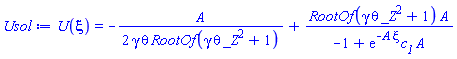 U(xi) = -(1/2)*A/(gamma*theta*RootOf(gamma*theta*_Z^2+1))+RootOf(gamma*theta*_Z^2+1)*A/(-1+exp(-A*xi)*c__1*A)