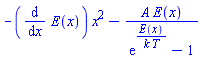 -(diff(E(x), x))*x^2-A*E(x)/(exp(E(x)/(k*T))-1)