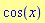 cos(x)