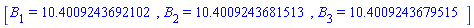 [B[1] = HFloat(10.400924369210232), B[2] = HFloat(10.400924368151253), B[3] = HFloat(10.40092436795148)]