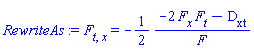 diff(diff(F, t), x) = -(1/2)*(-2*(diff(F, x))*(diff(F, t))-`#msubsup(mo("D"),mrow(mo("x"),mo("t")))`)/F