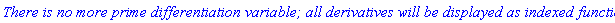 `There is no more prime differentiation variable; all derivatives will be displayed as indexed functions`
