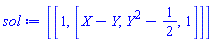 [[1, [X-Y, Y^2-1/2, 1]]]
