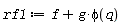 rf1 := f+g*phi(q)