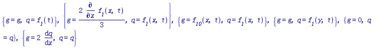 {g = g, q = f__1(t)}, {g = (2/3)*(diff(f__1(x, t), x)), q = f__1(x, t)}, {g = f__10(x, t), q = f__1(x, t)}, {g = g, q = f__1(y, t)}, {g = 0, q = q}, {g = 2*(diff(q, x)), q = q}
