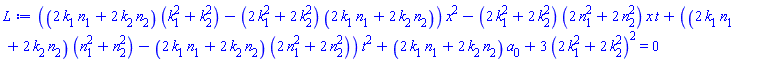 ((2*k[1]*n[1]+2*k[2]*n[2])*(k[1]^2+k[2]^2)-(2*k[1]^2+2*k[2]^2)*(2*k[1]*n[1]+2*k[2]*n[2]))*x^2-(2*k[1]^2+2*k[2]^2)*(2*n[1]^2+2*n[2]^2)*x*t+((2*k[1]*n[1]+2*k[2]*n[2])*(n[1]^2+n[2]^2)-(2*k[1]*n[1]+2*k[2]*n[2])*(2*n[1]^2+2*n[2]^2))*t^2+(2*k[1]*n[1]+2*k[2]*n[2])*a[0]+3*(2*k[1]^2+2*k[2]^2)^2 = 0