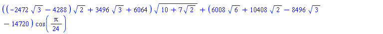 ((-2472*3^(1/2)-4288)*2^(1/2)+3496*3^(1/2)+6064)*(10+7*2^(1/2))^(1/2)+(6008*6^(1/2)+10408*2^(1/2)-8496*3^(1/2)-14720)*cos((1/24)*Pi)