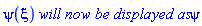 psi(xi)*`will now be displayed as`*psi