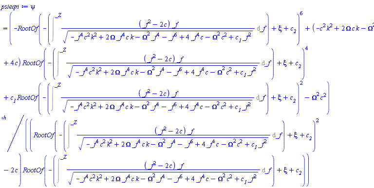 psi(xi) = (-RootOf(-Intat((_f^2-2*c)*_f/(-_f^4*c^2*k^2+2*Omega*_f^4*c*k-Omega^2*_f^4-_f^6+4*_f^4*c-Omega^2*c^2+c__1*_f^2)^(1/2), _f = _Z)+xi+c__2)^6+(-c^2*k^2+2*Omega*c*k-Omega^2+4*c)*RootOf(-Intat((_f^2-2*c)*_f/(-_f^4*c^2*k^2+2*Omega*_f^4*c*k-Omega^2*_f^4-_f^6+4*_f^4*c-Omega^2*c^2+c__1*_f^2)^(1/2), _f = _Z)+xi+c__2)^4+c__1*RootOf(-Intat((_f^2-2*c)*_f/(-_f^4*c^2*k^2+2*Omega*_f^4*c*k-Omega^2*_f^4-_f^6+4*_f^4*c-Omega^2*c^2+c__1*_f^2)^(1/2), _f = _Z)+xi+c__2)^2-Omega^2*c^2)^(1/2)/((RootOf(-Intat((_f^2-2*c)*_f/(-_f^4*c^2*k^2+2*Omega*_f^4*c*k-Omega^2*_f^4-_f^6+4*_f^4*c-Omega^2*c^2+c__1*_f^2)^(1/2), _f = _Z)+xi+c__2)^2-2*c)*RootOf(-Intat((_f^2-2*c)*_f/(-_f^4*c^2*k^2+2*Omega*_f^4*c*k-Omega^2*_f^4-_f^6+4*_f^4*c-Omega^2*c^2+c__1*_f^2)^(1/2), _f = _Z)+xi+c__2))