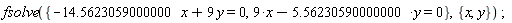 fsolve({9*x-5.56230590000000*y = 0, -14.5623059000000*x+9*y = 0}, {x, y})