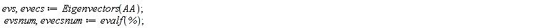 evs, evecs := Eigenvectors(AA); evsnum, evecsnum := evalf(%)