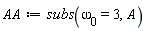AA := subs(`&omega;__0` = 3, A)