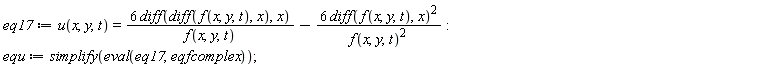 eq17 := u(x, y, t) = 6*(diff(diff(f(x, y, t), x), x))/f(x, y, t)-6*(diff(f(x, y, t), x))^2/f(x, y, t)^2; equ := simplify(eval(eq17, eqfcomplex))