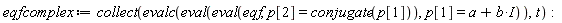 eqfcomplex := collect(evalc(eval(eval(eqf, p[2] = conjugate(p[1])), p[1] = a+I*b)), t)