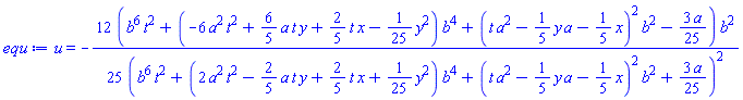 u(x, y, t) = -(12/25)*(b^6*t^2+(-6*a^2*t^2+(6/5)*a*t*y+(2/5)*t*x-(1/25)*y^2)*b^4+(t*a^2-(1/5)*y*a-(1/5)*x)^2*b^2-(3/25)*a)*b^2/(b^6*t^2+(2*a^2*t^2-(2/5)*a*t*y+(2/5)*t*x+(1/25)*y^2)*b^4+(t*a^2-(1/5)*y*a-(1/5)*x)^2*b^2+(3/25)*a)^2
