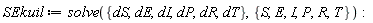SEkuil := solve({dE, dI, dP, dR, dS, dT}, {E, I, P, R, S, T}):