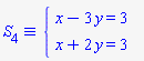`&equiv;`(S[4], `#mfenced(mtable(mtr(mtd(mrow(mi("x",mathcolor = "blue"),mo("&minus;",mathcolor = "blue"),mn("3",mathcolor = "blue"),mo("&InvisibleTimes;",mathcolor = "blue"),mi("y",mathcolor = "blue"),mo("&equals;",mathcolor = "blue"),mn("3",mathcolor = "blue"))),mtd(none())),mtr(mtd(mrow(mi("x",mathcolor = "blue"),mo("&plus;",mathcolor = "blue"),mn("2",mathcolor = "blue"),mo("&InvisibleTimes;",mathcolor = "blue"),mi("y",mathcolor = "blue"),mo("&equals;",mathcolor = "blue"),mn("3",mathcolor = "blue"))),mtd(none()))),open = mo("&lcub;",mathcolor = "blue"),close = mo("",mathcolor = "blue"))`)
