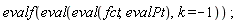 evalf(eval(eval(fct, evalPt), k = -1))