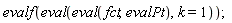 evalf(eval(eval(fct, evalPt), k = 1))