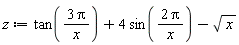 z := tan(3*Pi/x)+4*sin(2*Pi/x)-sqrt(x)