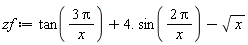 zf := tan(3*Pi/x)+4.*sin(2*Pi/x)-sqrt(x)