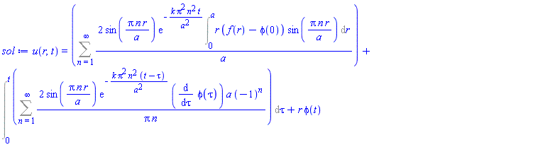 u(r, t) = Sum(2*sin(Pi*n*r/a)*exp(-k*Pi^2*n^2*t/a^2)*(Int(r*(f(r)-phi(0))*sin(Pi*n*r/a), r = 0 .. a))/a, n = 1 .. infinity)+Int(Sum(2*sin(Pi*n*r/a)*exp(-k*Pi^2*n^2*(t-tau)/a^2)*(diff(phi(tau), tau))*a*(-1)^n/(Pi*n), n = 1 .. infinity), tau = 0 .. t)+r*phi(t)
