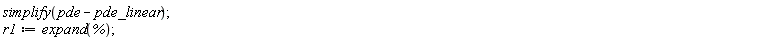 simplify(pde-pde_linear); r1 := expand(%)