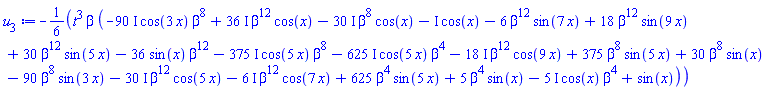 -(1/6)*t^3*beta*(-(90*I)*cos(3*x)*beta^8+(36*I)*beta^12*cos(x)-(30*I)*beta^8*cos(x)-I*cos(x)-6*beta^12*sin(7*x)+18*beta^12*sin(9*x)+30*beta^12*sin(5*x)-36*sin(x)*beta^12-(375*I)*cos(5*x)*beta^8-(625*I)*cos(5*x)*beta^4-(18*I)*beta^12*cos(9*x)+375*beta^8*sin(5*x)+30*beta^8*sin(x)-90*beta^8*sin(3*x)-(30*I)*beta^12*cos(5*x)-(6*I)*beta^12*cos(7*x)+625*beta^4*sin(5*x)+5*beta^4*sin(x)-(5*I)*cos(x)*beta^4+sin(x))